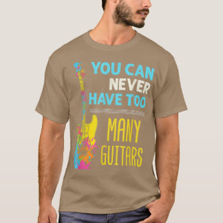 Guitar Player Hoarder Electric Bass Too Many Guita T-shirt