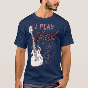 Guitar Player I Play Lead Musical Notes Guitar Mus T-shirt