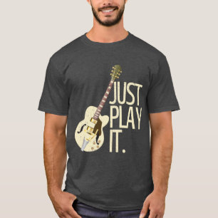 Guitar Player Speel het gewoon #2 T-Shirt