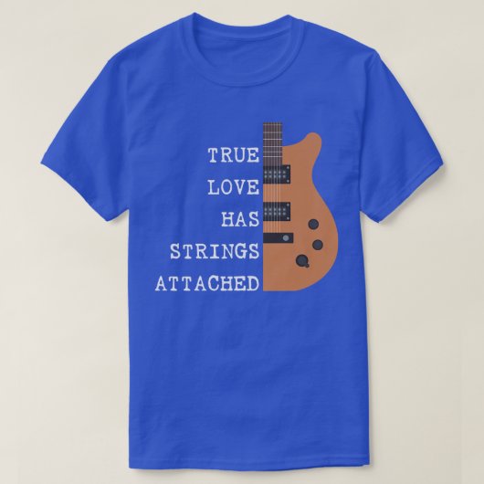 Guitar Player True Love Strings Attached for Guita T-shirt (Design voorkant)