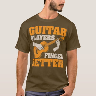 Guitar Spelers Finger Better Musician Player T-shirt