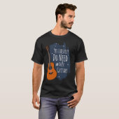 Guitar Themed Yes I Really Do Need These Guitars T-shirt (Voorkant volledig)
