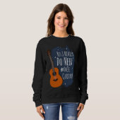 Guitar Themed Yes I Really Do Need These Guitars Trui (Voorkant volledig)