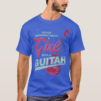 Guitarist Music Never Underestimate A Girl With A T-shirt