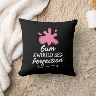 Gum zou perfectie zijn, Humor bubbel kauwgom plezi Kussen