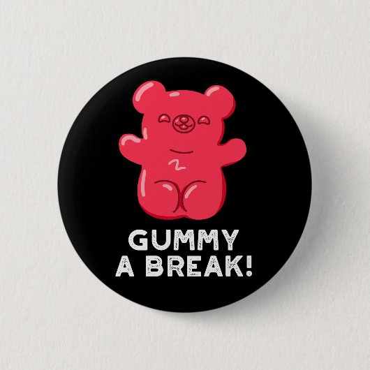 Gummy A Break Funny Snoep Pun Dark BG Ronde Button 5,7 Cm (Voorkant)