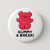 Gummy A Break Funny Snoep Pun Ronde Button 5,7 Cm (Voorkant)