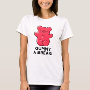 Gummy A Break Funny Snoep Pun T-shirt