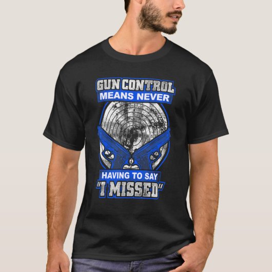 Gun Control Means Never Having To Say I Missed 2nd T-shirt (Voorkant)
