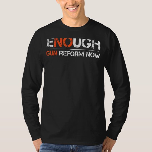 Gun Reform Now Enough End Gun Violence Awareness W T-shirt (Voorkant)