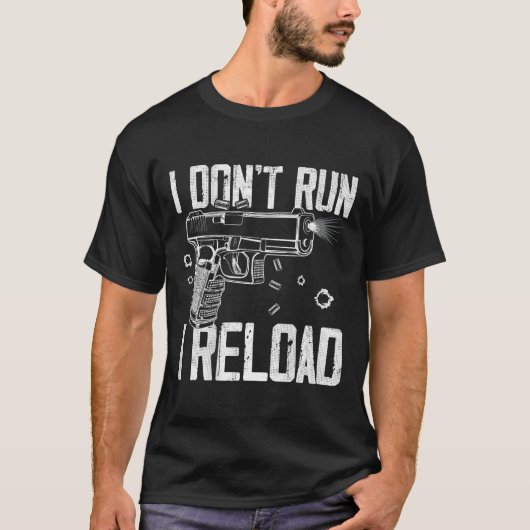 Gun Rights I Don't Run I Reload I Dont Run (on Bac T-shirt (Voorkant)