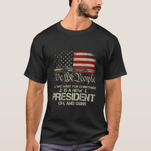 Gun Usa Flag All I Want For Is A New President T-shirt (Voorkant)