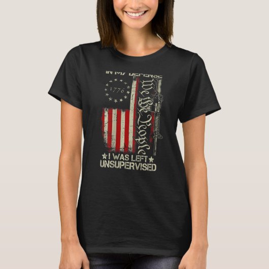 Gun USA Flag In My Defense I Was Left Unsupervised T-shirt (Voorkant)