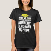 Gunnery Sergeant Have No Fear T-shirt (Voorkant)