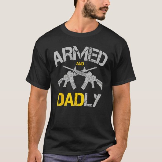 Guns Armed And Dadly, Funny Deadly Father T-shirt (Voorkant)
