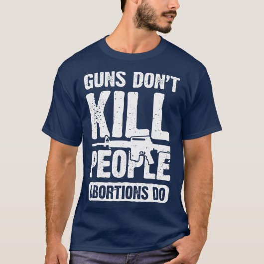 Guns Dont Kill People Abortions Do 2nd Amendment T-shirt (Voorkant)