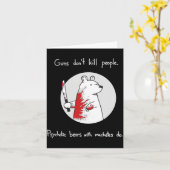 Guns Dont Kill People Bears With Machetes Do Kaart (Gele Bloem)