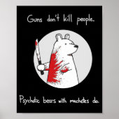 Guns Dont Kill People Bears With Machetes Do  Poster (Voorkant)