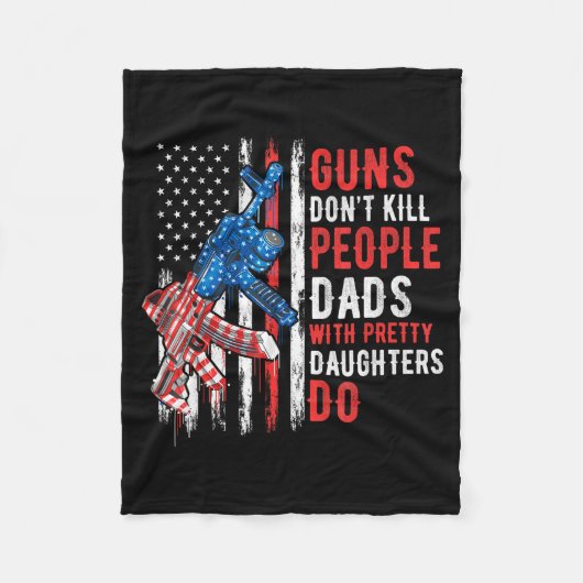 Guns Don't Kill People Dads With Pretty Daughters Fleece Deken (Voorkant)