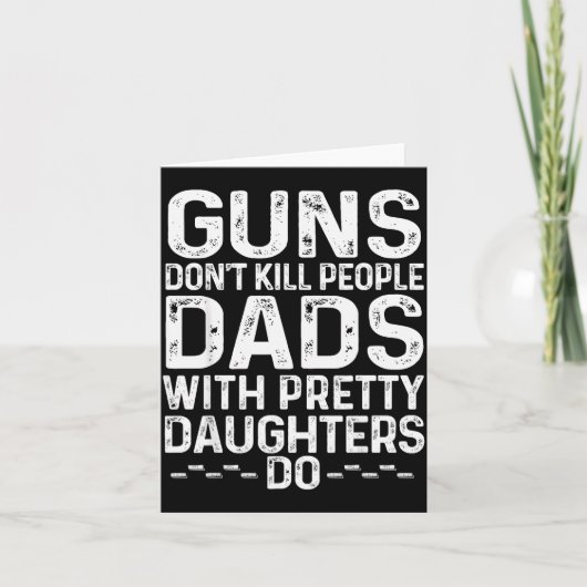 Guns Don't Kill People Dads With Pretty Daughters  Kaart (Voorkant)