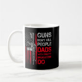 Guns Don't Kill People Dads With Pretty Daughters Koffiemok (Links)