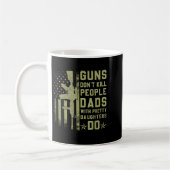 Guns Don't Kill People Dads With Pretty Daughters Koffiemok (Links)