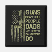 Guns Don't Kill People Dads With Pretty Daughters  Magneet (Voorkant)