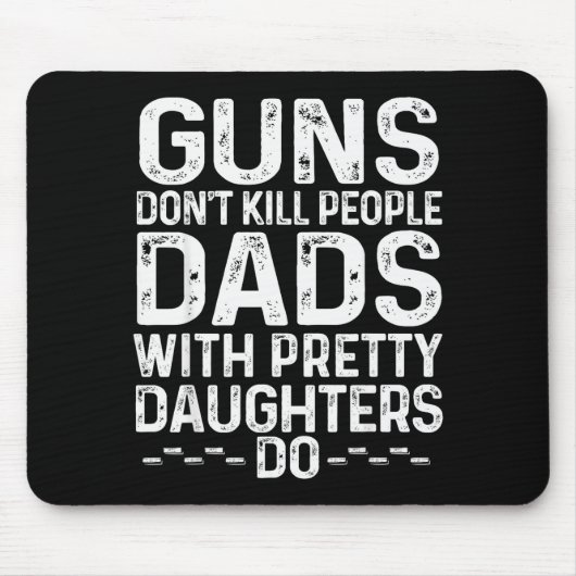 Guns Don't Kill People Dads With Pretty Daughters  Muismat (Voorkant)