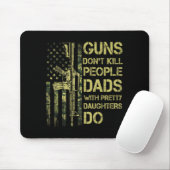 Guns Don't Kill People Dads With Pretty Daughters  Muismat (Met muis)