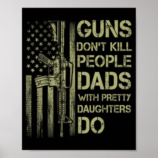 Guns Don't Kill People Dads With Pretty Daughters Poster (Voorkant)