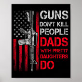 Guns Don't Kill People Dads With Pretty Daughters  Poster (Voorkant)