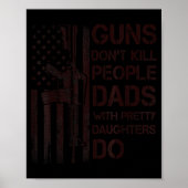 Guns Don't Kill People Dads With Pretty Daughters  Poster (Voorkant)