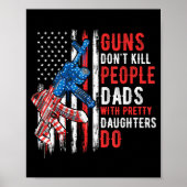 Guns Don't Kill People Dads With Pretty Daughters  Poster (Voorkant)