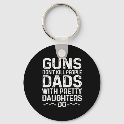Guns Don't Kill People Dads With Pretty Daughters Sleutelhanger (Voorkant)