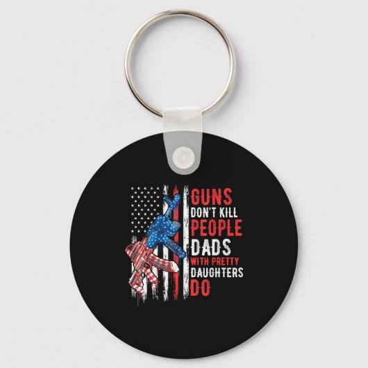 Guns Don't Kill People Dads With Pretty Daughters  Sleutelhanger (Voorkant)