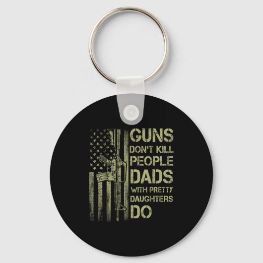 Guns Don't Kill People Dads With Pretty Daughters  Sleutelhanger (Voorkant)