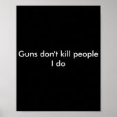 Guns Dont Kill People I Do  Poster (Voorkant)