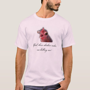 Gurl deze kipkoetjes doden me. t-shirt