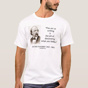 Gustave Flaubert Art van het schrijven van wat je T-shirt