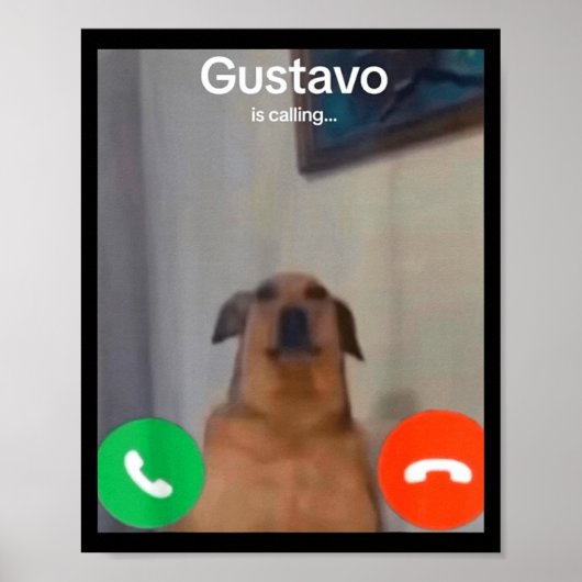 Gustavo The Dog Is Calling Funny Meme Gen Z Alpha  Poster (Voorkant)