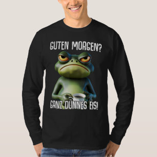 Guten Morgen Ganz dunne gezegde T-shirt