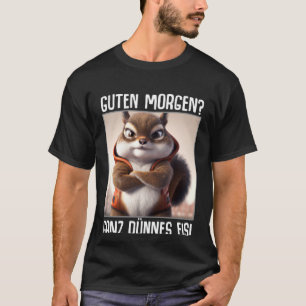 Guten Morgen Ganz dunne gezegde T-shirt