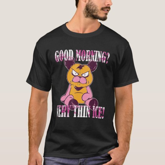 Guten Morgen Zeer dun ijs Morgenmuffel Teddy Bea T-shirt (Voorkant)