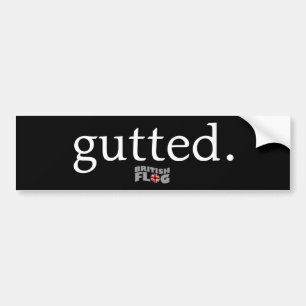 Gutted - British slang Bumpersticker