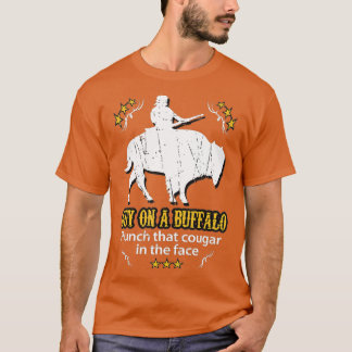 Guy on a Buffalo _ Punch that Cougar in the Face T-shirt