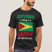 Guyana maakt me blij dat je niet zo  bent t-shirt (Voorkant)
