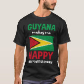 Guyana maakt me blij dat je niet zo erg bent t-shirt (Voorkant)