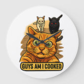 Guys Am I Cooked? Funny Cat Meme Panic Reaction Grote Klok (Voorkant)