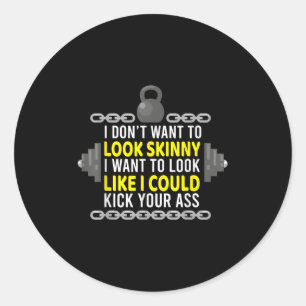 Gym & Workout - Ik wil er niet mager uitzien Ronde Sticker