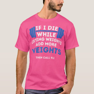 Gym bodybuilding als ik sterf tijdens het tillen v t-shirt